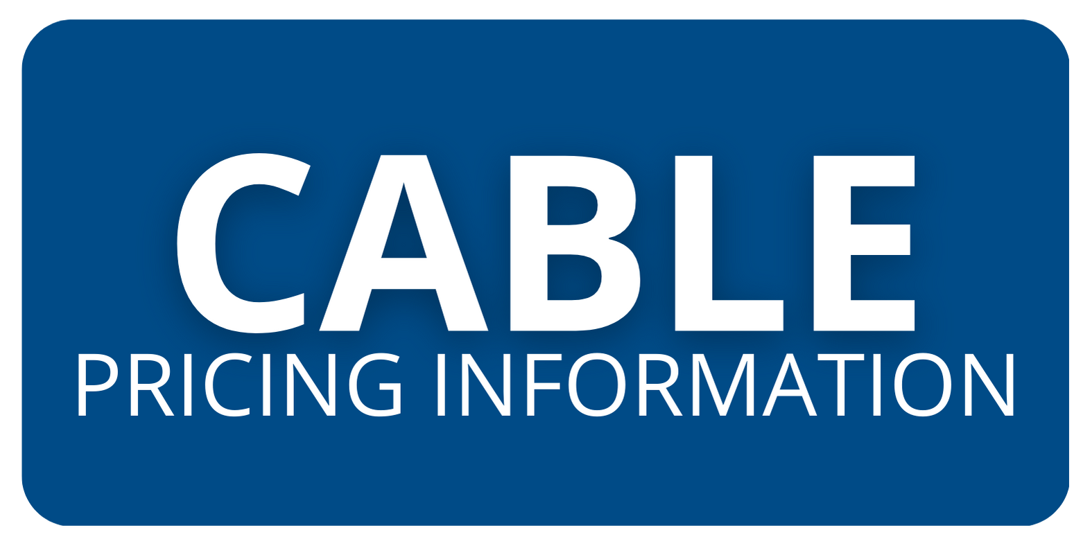 Cable Pricing Information Button 